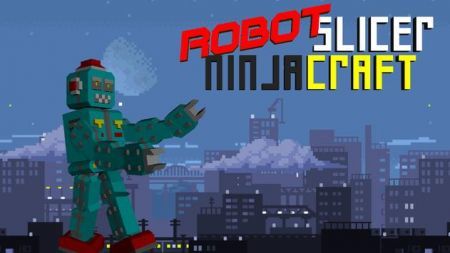 机器人切片忍者工艺(Robot Slicer Ninja Craft)